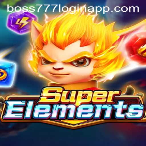 Explore the Exciting World of SuperElements and Unlock New Levels with Boss777 Login App